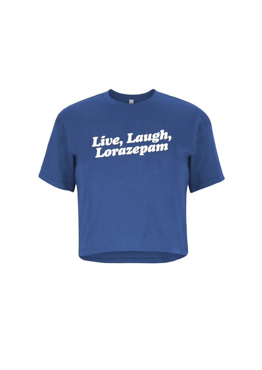 Live, Laugh, Lorazepam Crop Tee