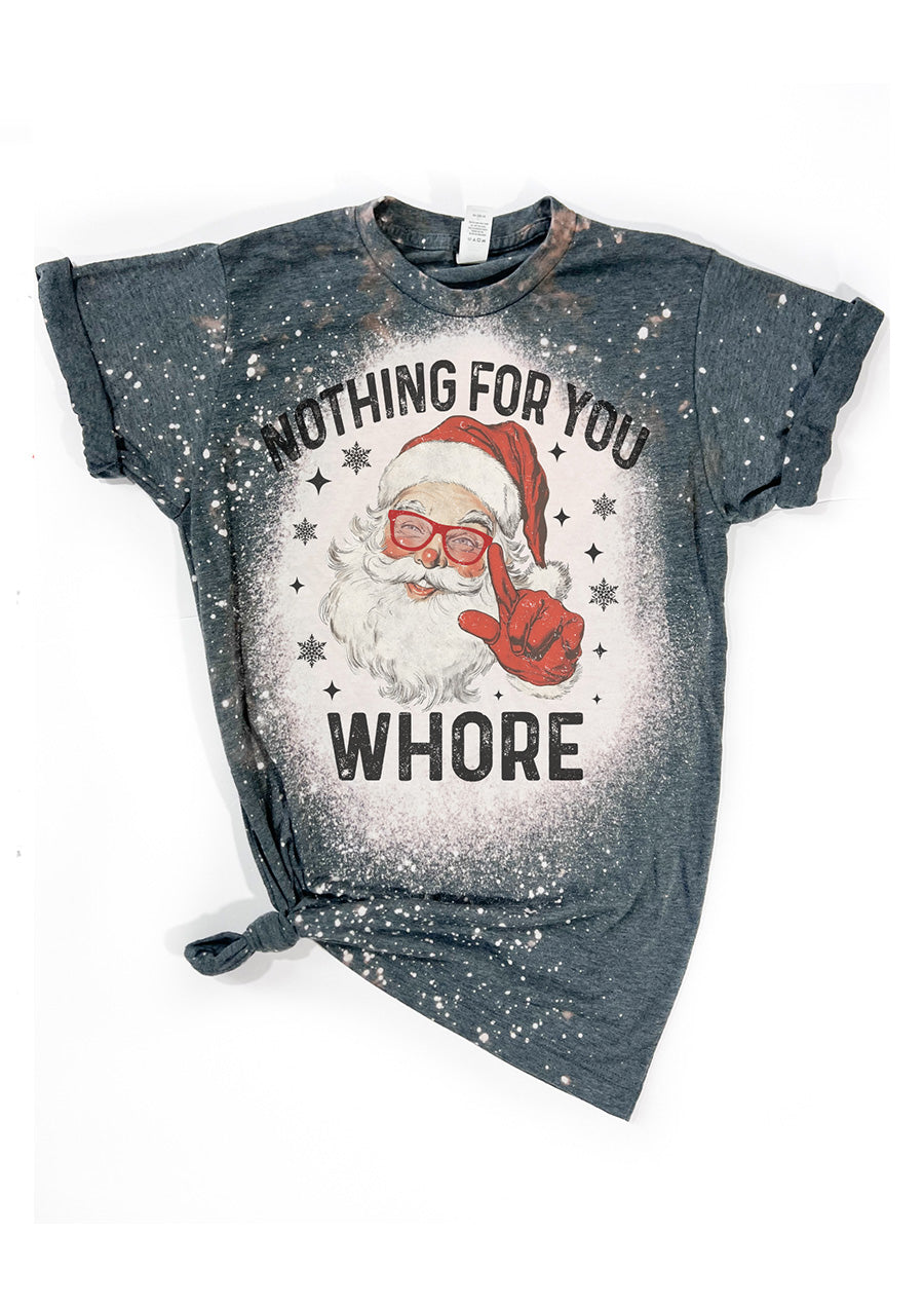 Nothing For You Whore Tee