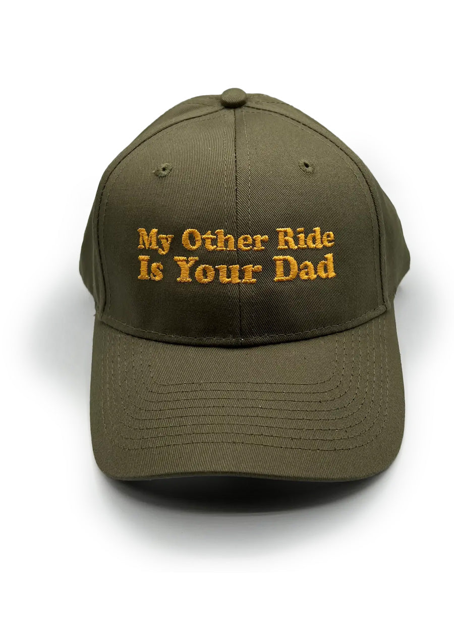 My Other Ride Is Your Dad Hat